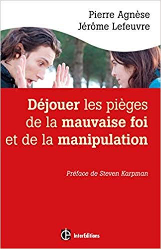 Déjouer les pièges de la manipulation et de la mauvaise foi 